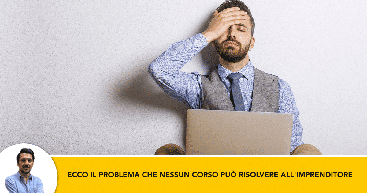 Ecco-il-Problema-che-Nessun-Corso-puo-Risolvere-alImprenditore