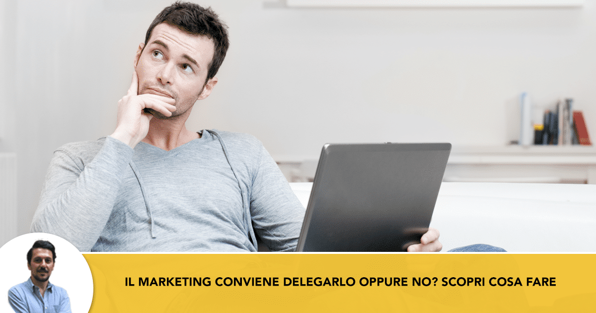 Marketing-Conviene-Delegarlo-Oppure-No