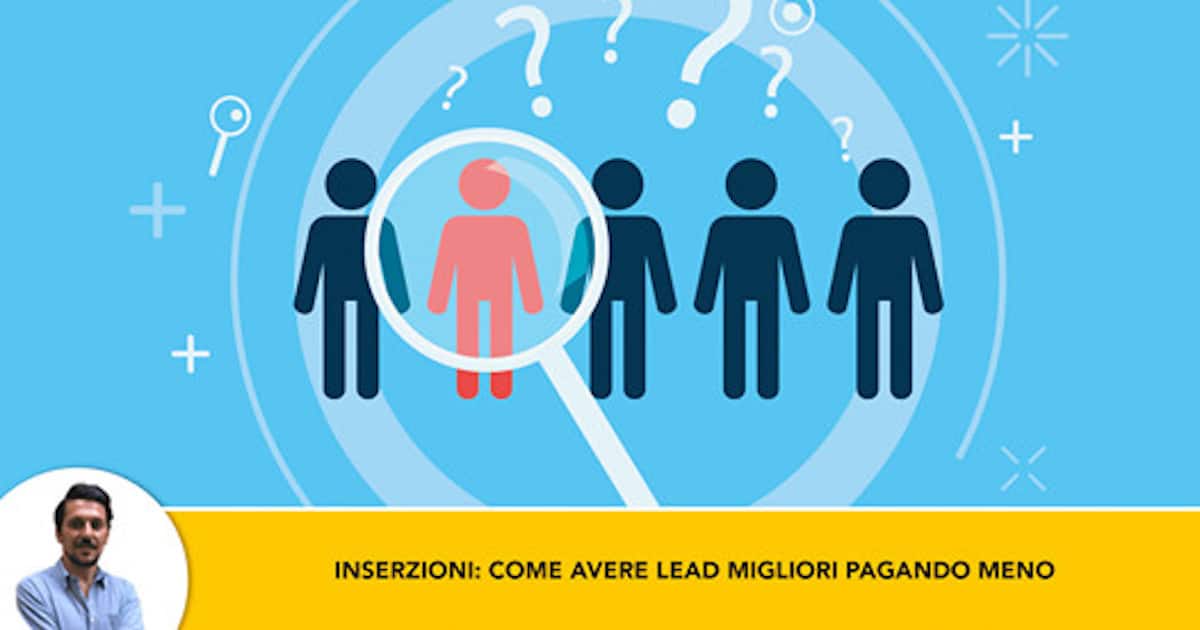 Sponsorizzate: Come Ottenere Lead Migliori e Pagare Meno Grazie ad Una Semplice Tecnica