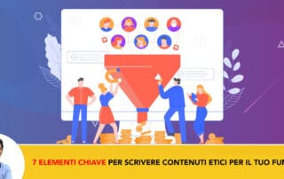 I 7 Elementi Chiave per Scrivere Contenuti Utili e Etici per il Tuo Funnel di Vendita