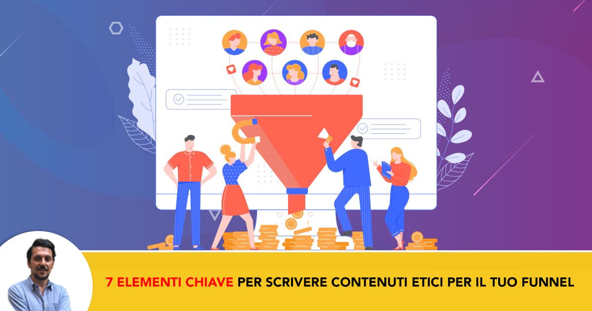 I 7 Elementi Chiave per Scrivere Contenuti Utili e Etici per il Tuo Funnel di Vendita