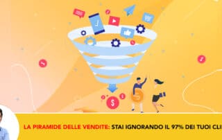 La Piramide Delle Vendite- Stai Ignorando il 97 dei Tuoi Clienti