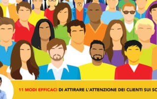 11 Modi Efficaci di Attirare l'attenzione dei Clienti sui Social