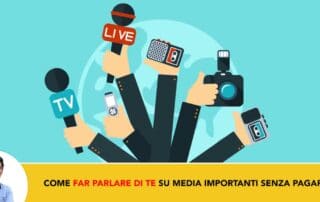 Come Far Parlare di Te su Media Importanti con un Solo Contenuto e Senza Pagare1