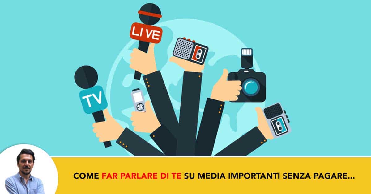 Come Far Parlare di Te su Media Importanti con un Solo Contenuto e Senza Pagare1