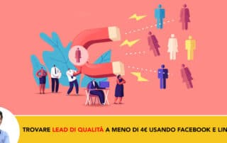 Come Trovare Lead di Qualità e pagarli meno di 4€ usando Facebook e LinkedIn