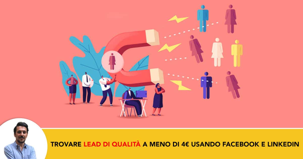 Come Trovare Lead di Qualità e pagarli meno di 4€ usando Facebook e LinkedIn