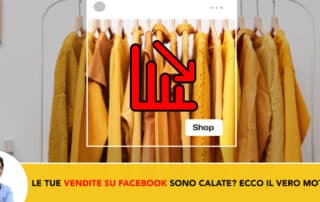 Le Tue Vendite su Facebook Sono Calate Ecco il vero motivo